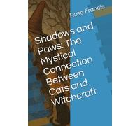 Shadows and Paws: The Mystical Connection Between Cats and Witchcraft