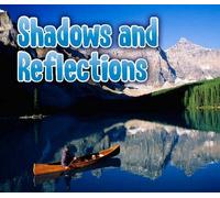 Shadows and Reflections (Light All Around Us)