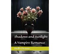 Shadows and Sunlight: A Vampire Romance (S&S A Vampire Romance Series)