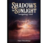 SHADOWS and SUNLIGHT: Navigating Grief