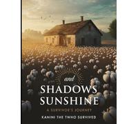 Shadows and sunshine:: A survivor's Journey