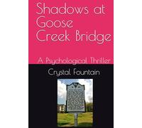 Shadows at Goose Creek Bridge: A Psychological Thriller (The Goose Creek Thriller Trilogy)