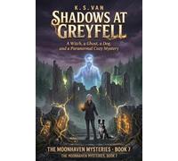 Shadows at Greyfell: A Witch, a Ghost, a Dog, and a Paranormal Cozy Mystery (The Moonhaven Mysteries Book 7)
