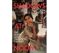 Shadows At Noon: The South Asian Twentieth Century