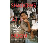 Shadows At Noon: The South Asian Twentieth Century