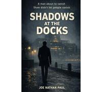 Shadows At The Docks (The Attrition Trilogy (A Tony Shaw Series))