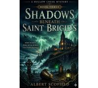 Shadows Beneath Saint Brigid’s: The Hollow Creek Mysteries (Whispers Along Hollow Creek)