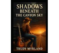 Shadows Beneath the Canyon Sky: Where the Past Rides With You