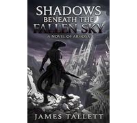Shadows Beneath the Fallen Sky (Arhosa)