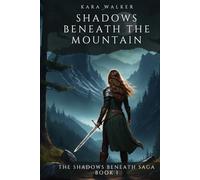 Shadows Beneath the Mountain (The Shadows Beneath Saga)