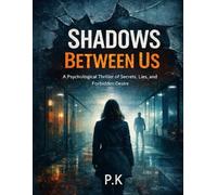 Shadows Between Us: A Psychological Thriller of Secrets, Lies, and Forbidden Desire