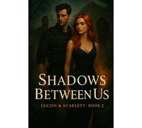 Shadows Between Us (Lucien & Scarlett)