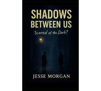 Shadows Between Us: Scared of the Dark?