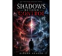 Shadows Beyond Control -Book II: Where Every Reality Fights to Survive