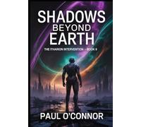 Shadows Beyond Earth: The Itharion Intervention. Book 2