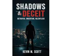 Shadows & Deceit: Betrayed, Uncertain, Relentless