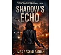 Shadow's Echo - Chapter 1: A Former Spy. A Hidden Past. A Final Reckoning to Protect Her Family.