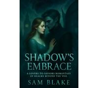 Shadow's Embrace: A Lovers-to-Saviors Romantasy of Realms Beyond the Veil | Fae Courts | Dark Fantasy Romance | 18+ (The Fleet Street Fae Chronicles)
