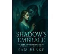 Shadow's Embrace: A Lovers-to-Saviors Romantasy of Realms Beyond the Veil | Fae Courts | Dark Fantasy Romance | 18+ (The Fleet Street Fae Chronicles)