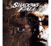 Shadows Fall - Fear Will Drag You Down