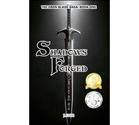 Shadows Forged: The Ebon Blade Saga: Book One