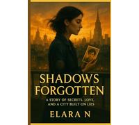 Shadows Forgotten: A Story of Secrets, Love, and a City Built on Lies