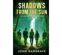 Shadows From The Sun: The World Returns To Eden