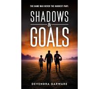 Shadows & Goals - The Game Was Never the Hardest Part.