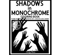 Shadows in Monochrome: A High-Contrast Horror Coloring Book with Dark Silhouettes - One Color Only for Teens & Young Adults (Monochrome Coloring Book)
