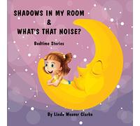 Shadows In My Room & What's That Noise: Bedtime Stories