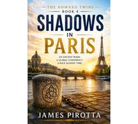 Shadows in Paris: An Ancient Mark, A Global Conspiracy, a Race Against Time: 4 (The Howard Twin Mysteries)