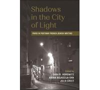 Shadows in the City of Light : Paris in Postwar French Jewish Writing