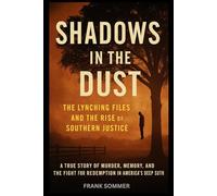 Shadows in the Dust: The Lynching Files and the Rise of Southern Justice