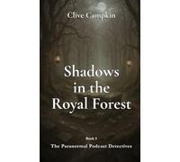 Shadows in the Royal Forest (Paranormal Podcast Detectives : Mystery, Ghosts, Folklore and Folk Horror ~ Quick to Read, Impossible to Forget)