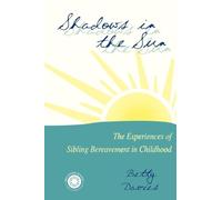 Shadows in the Sun: The Experiences of Sibling Bereavement in Childhood (Series in Death, Dying, and Bereavement)