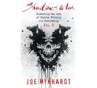 Shadows & Ink Vol. 2: Mastering the Art of Horror Writing and Publishing (Shadows & Ink series for horror authors)