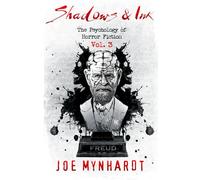 Shadows & Ink Vol.3: The Psychology of Horror Fiction (Shadows & Ink series for horror authors)