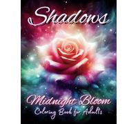 Shadows Midnight Bloom Coloring Book for Adults: Black Background Flowers for Deep Stress Relief and Relaxation