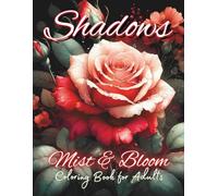 Shadows Mist & Bloom Coloring Book for Adults: Florals with Dew & Rain on Black Background for Stress Relief