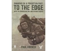 Shadows of a Forgotten Past: To the Edge with the Rhodesian SAS and Selous Scouts