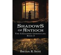 Shadows of Antioch: The Crusaders Chronicles: Book 3