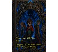 Shadows of Blue Haven: Dragon of the Blue: Flame Book II: 2