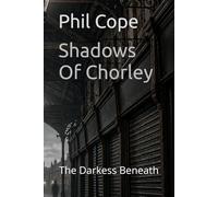 Shadows Of Chorley: The Darkess Beneath