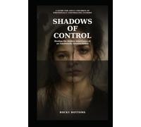 Shadows of Control: Healing the Hidden Inheritance of an Emotionally Abusive Father