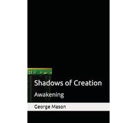 Shadows of Creation: Awakening (Shadows of Creation Trilogy)