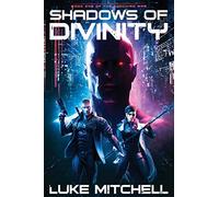 Shadows of Divinity: A Dystopian Alien Invasion Adventure: 1 (The Enochian War)