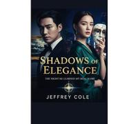SHADOWS OF ELEGANCE: THE NIGHT HE LEARNED MY REAL NAME: A Forbidden Billionaire Romance & High-Stakes K-Drama Mystery