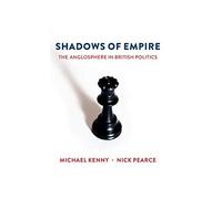 Shadows of Empire: The Anglosphere in British Politics
