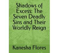 Shadows of Excess: The Seven Deadly Sins and Their Worldly Reign (Corruptions of the World)