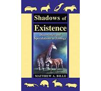Shadows of Existence: Discoveries and Speculations in Zoology